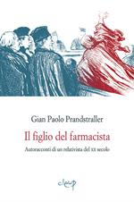 Il figlio del farmacista. Autoracconti di un relativista del XX secolo