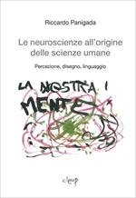 Le neuroscienze all'origine delle scienze umane. Percezione, disegno, linguaggio