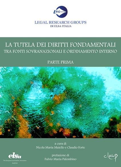 La tutela dei diritti fondamentali tra fonti sovranazionali e ordinamento interno. Vol. 1: Parte prima. - copertina