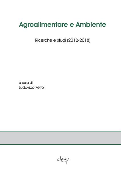 Agroalimentare e ambiente. Ricerche e studi (2012-2018) - copertina