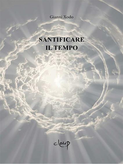 Santificare il tempo - Gianni Xodo - ebook