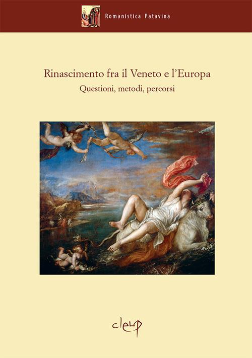 Rinascimento fra il Veneto e l'Europa. Questioni, metodi, percorsi - copertina