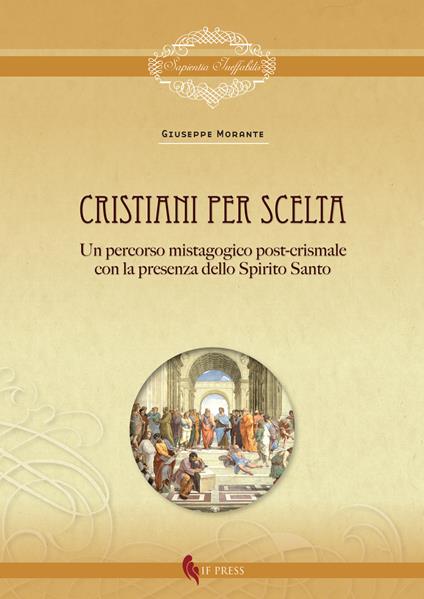 Cristiani per scelta. Un percorso mistagogico post-crismale con la presenza dello spirito santo - Giuseppe Morante - copertina