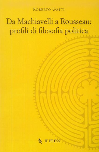 Da Machiavelli a Rousseau: profili di filosofia politica - Roberto Gatti - copertina