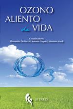 Ozono aliento de vida. Historias de médicos, misionarios y pacientes que han practicado la ozonoterapia