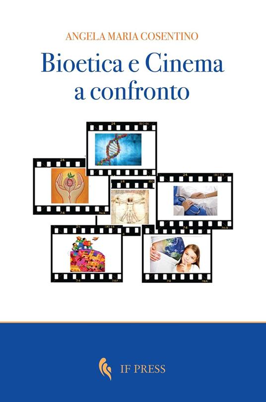 Bioetica e cinema a confronto - Angela Maria Cosentino - copertina