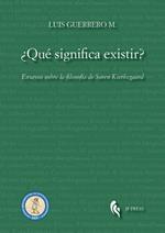 ¿Qué significa existir? Ensayos sobre la filosofía de Søren Kierkegaard