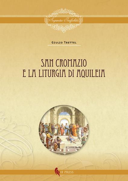 San Cromazio e la liturgia di Aquileia - Giulio Trettel - copertina