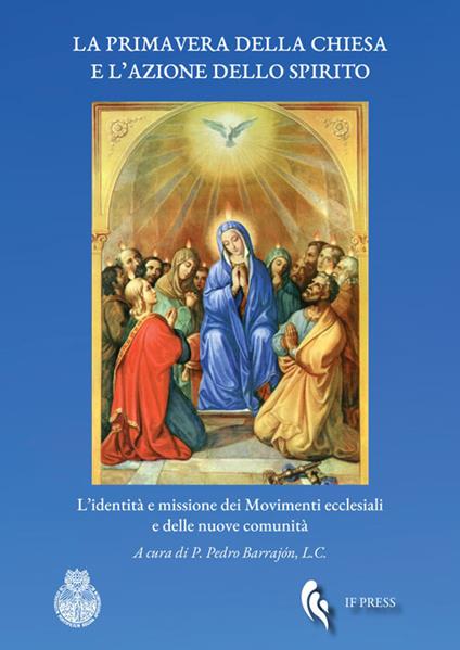 La primavera della Chiesa e l'azione dello Spirito. L'identità e missione dei movimenti ecclesiali e delle nuove comunità - copertina