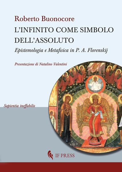 L'infinito come simbolo dell'assoluto. Epistemologia e metafisica in P. A. Florenskij - Roberto Buonocore - copertina