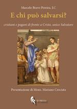 E chi può salvarsi? Cristiani e pagani di fronte a Cristo, unico Salvatore