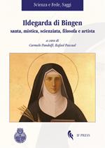 Ildegarda di Bingen santa, mistica, scienziata, filosofa e artista