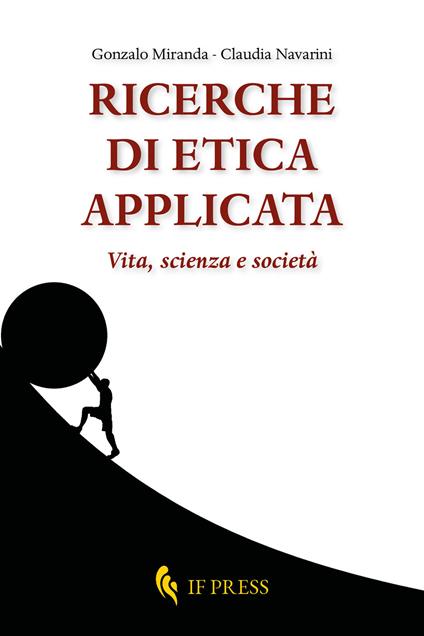 Ricerche di etica applicata. Vita, scienza e società - Gonzalo Miranda,Claudia Navarini - copertina