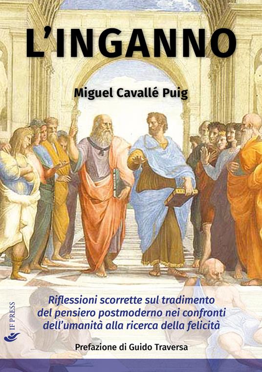 L' inganno. Riflessioni scorrette sul tradimento del pensiero postmoderno nei confronti dell'umanità alla ricerca della felicità - Miguel Cavallé Puig - copertina