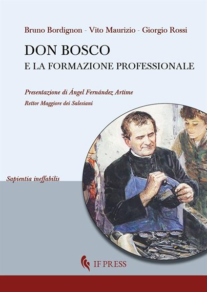 Don Bosco e la formazione professionale - Bruno Bordignon,Maurizio Vito,Giorgio Rossi - copertina