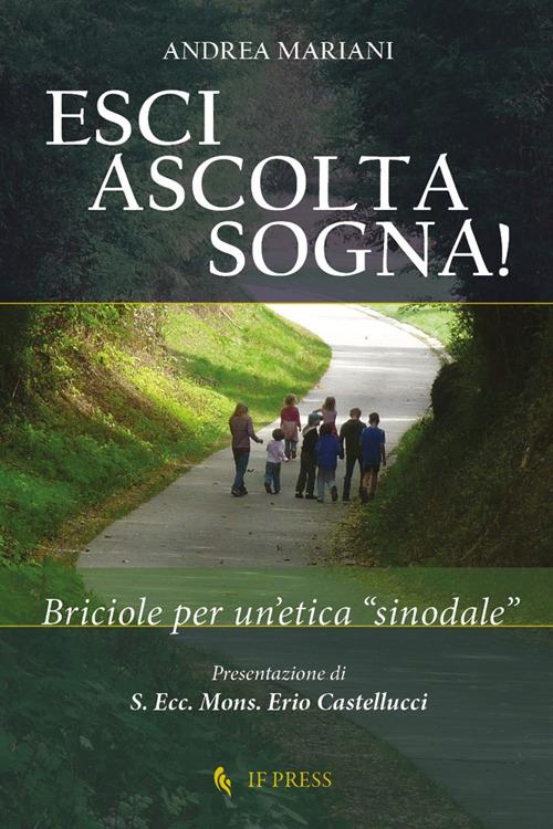 Esci, ascolta, sogna! Briciole per un'etica «sinodale» - Andrea Mariani - copertina