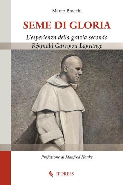 Seme di gloria. L'esperienza della grazia secondo Réginald Garrigou-Lagrange - Marco Bracchi - copertina