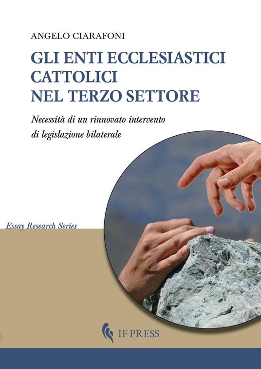 Gli enti ecclesiastici cattolici nel Terzo settore. Necessità di un rinnovato intervento di legislazione bilaterale - Angelo Ciarafoni - copertina