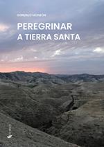 Peregrinar a Tierra Santa