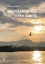 Meditaciones en Tierra Santa