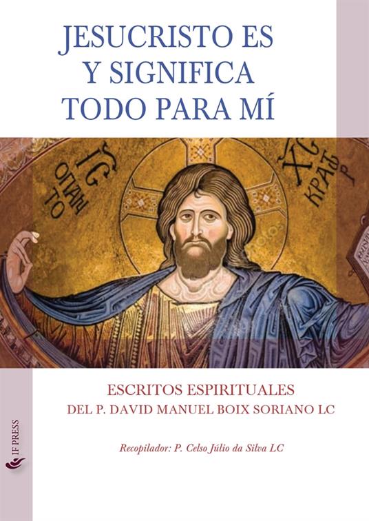 Jesucristo es y significa todo para mí. Escritos espirituales - David Manuel Boix Soriano - copertina