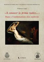 «A conoscer la prima radice...» Dante e l’intellettualismo etico medievale