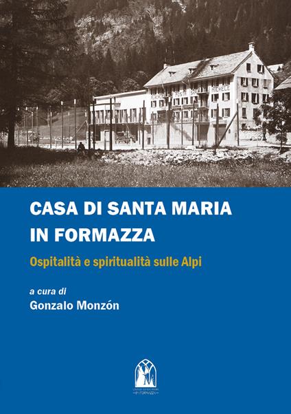 Casa di Santa Maria in Formazza. Ospitalità e spiritualità sulle Alpi - copertina