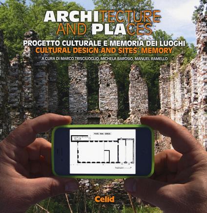 Architecture and places. Progetto culturale e memoria dei luoghi-Cultural design and sites' memory - copertina