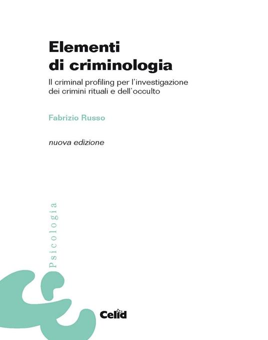 Elementi di criminologia. Il criminal profiling per l'investigazione dei crimini rituali e dell'occulto - Fabrizio Russo - copertina