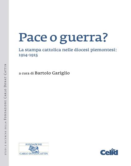 Pace o guerra? La stampa cattolica nelle diocesi piemontesi: 1914-1915 - copertina