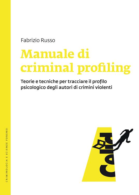 Manuale di criminal profiling. Teorie e tecniche per tracciare il profilo psicologico degli autori di crimini violenti - Fabrizio Russo - copertina