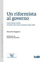 Un riformista al governo. Carlo Donat-Cattin ministro del centro-sinistra (1963-1978)