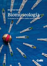 Biomuseologia. Il museo e la cultura della sostenibilità