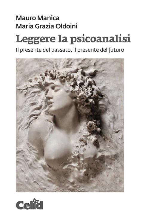 Leggere la psicoanalisi. Il presente del passato, il presente del futuro - Mauro Manica,Maria Grazia Oldoini - copertina