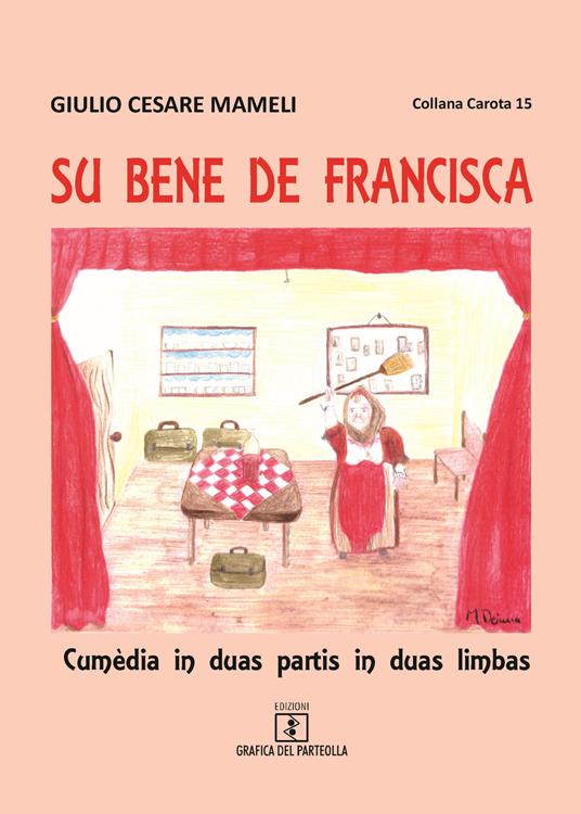 Su bene de Francisca. Cumèdia in duas partis in duas limbas. Testo italiano e sardo - Giulio Cesare Mameli - copertina