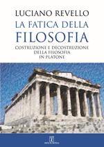 La fatica della filosofia. Costruzione e decostruzione della filosofia in Platone