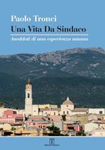 Una vita da sindaco. Aneddoti di una esperienza umana