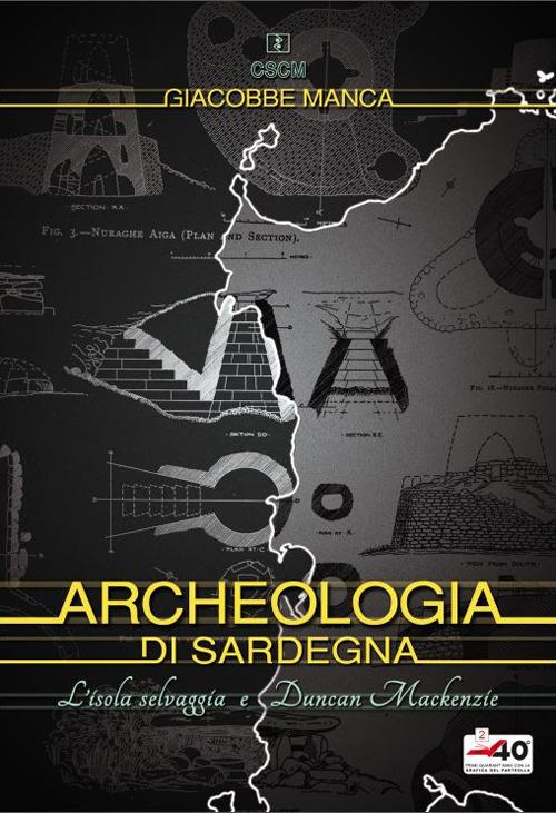 Archeologia di Sardegna. L'isola selvaggia e Duncan Mackenzie - Giacobbe Manca - copertina