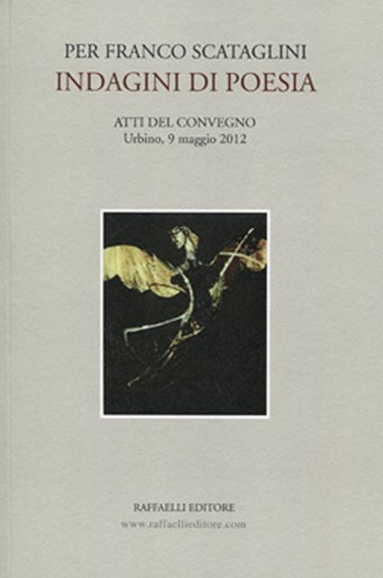 Per Franco Scataglini. Indagini di poesia. Atti del Convegno (Urbino, 9 maggio 2012) - copertina