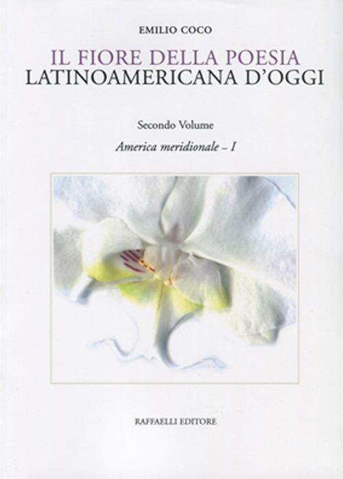 Il fiore della poesia latinoamericana d'oggi. Testo spagnolo a fronte. Vol. 2\1: America meridionale. - copertina