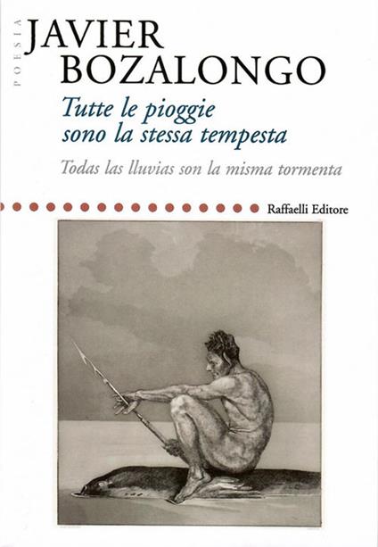 Tutte le piogge sono la stessa tempesta-Todas las lluvias son la misma tormenta. Ediz. multilingue - Javier Bozalongo - copertina