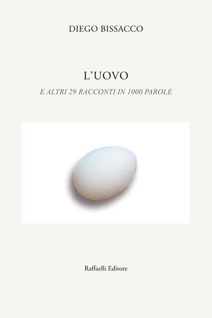 L' uovo e altri 29 racconti in 1000 parole - Diego Bissacco - copertina