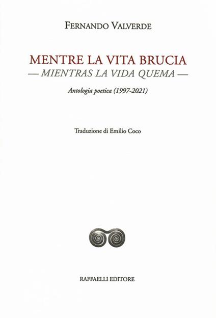 Mentre la vita brucia-Mientras la vida quema. Antologia poetica (1997-2021). Ediz. bilingue - Fernando Valverde - copertina