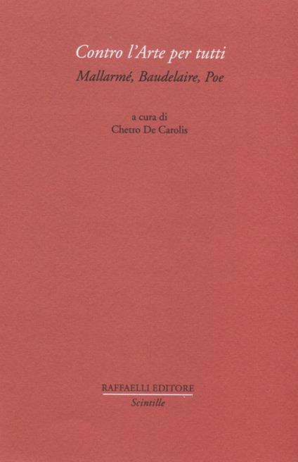 Contro l'arte per tutti. Mallarmé, Baudelaire, Poe - copertina