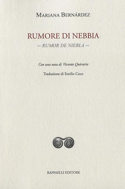 Rumore di nebbia. Rumor de niebla. Testo originale a fronte. Ediz. bilingue - Mariana Bernárdez - copertina