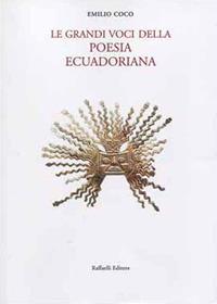 Le grandi voci della poesia ecuadoriana. Testo spagnolo a fronte - Emilio Coco - copertina