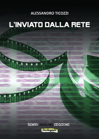 L' inviato dalla rete. Vol. 1 - Alessandro Ticozzi - copertina