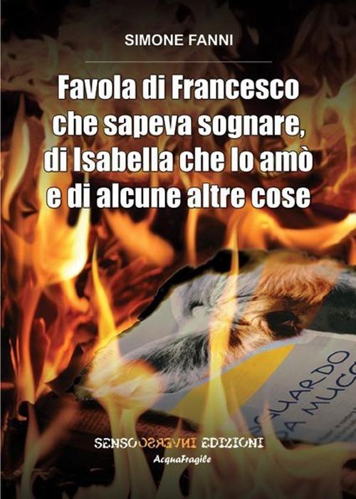 Favola di Francesco che sapeva sognare, di Isabella che lo amò e di alcune altre cose - Simone Fanni - copertina