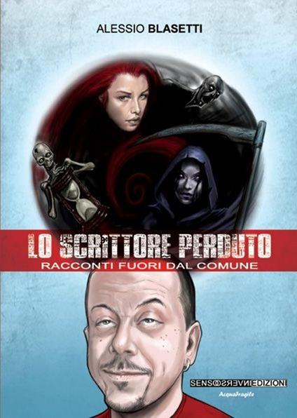 Lo scrittore perduto. (Racconti fuori dal comune) - Alessio Blasetti - copertina