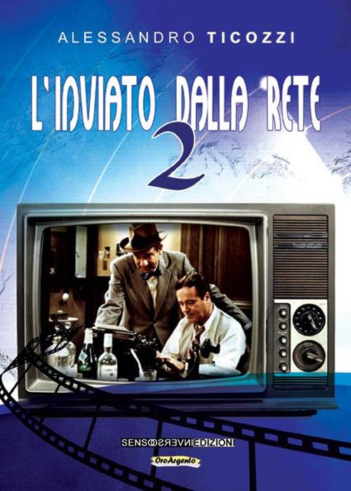 L' inviato dalla rete. Vol. 2 - Alessandro Ticozzi - copertina